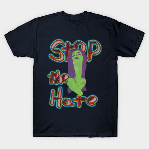 Stop The Hate T-Shirt by djmrice